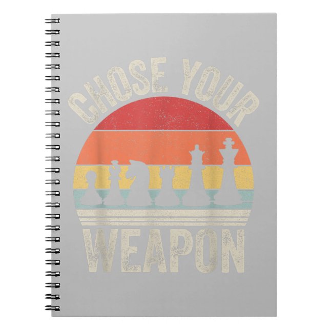 Choose Your Weapon Funny Chess Pieces Notebook (Front)