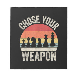 Choose Your Weapon Funny Chess Pieces Notepad