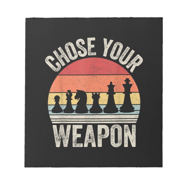 Choose Your Weapon Funny Chess Pieces Notepad (Front)