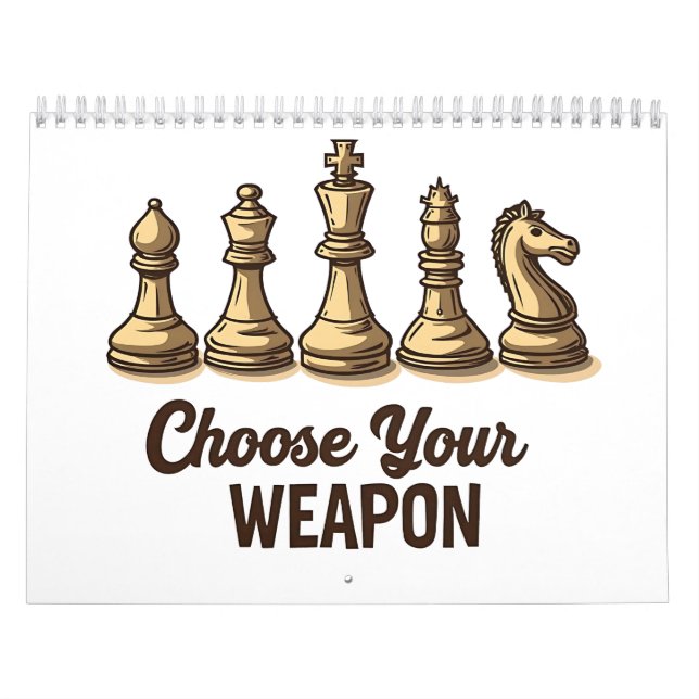 Choose Your Weapon Funny Chess Pieces Player Calendar (Cover)