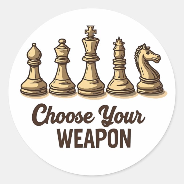 Choose Your Weapon Funny Chess Pieces Player Classic Round Sticker (Front)