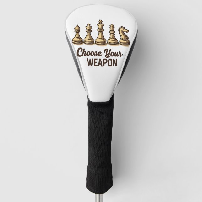 Choose Your Weapon Funny Chess Pieces Player Golf Head Cover (Front)