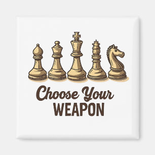 Choose Your Weapon Funny Chess Pieces Player Magnet