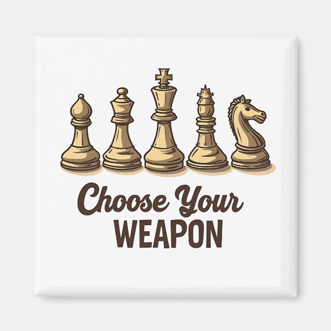 Choose Your Weapon Funny Chess Pieces Player Magnet (Front)