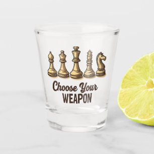 Choose Your Weapon Funny Chess Pieces Player Shot Glass