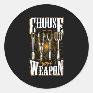 Choose Your Weapon Grill Utensils Funny Bbq Grill Classic Round Sticker