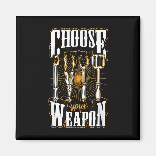 Choose Your Weapon Grill Utensils Funny Bbq Grill  Magnet (Front)