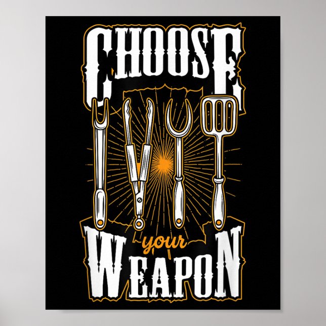 Choose Your Weapon Grill Utensils Funny Bbq Grill  Poster (Front)