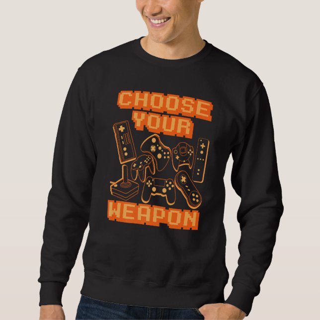 Choose Your Weapon Video Game Controller Console G Sweatshirt (Front)