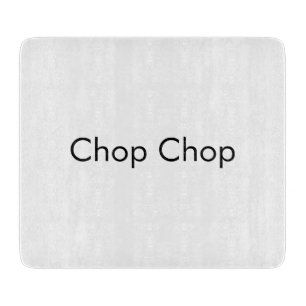 Chop chop  cutting board