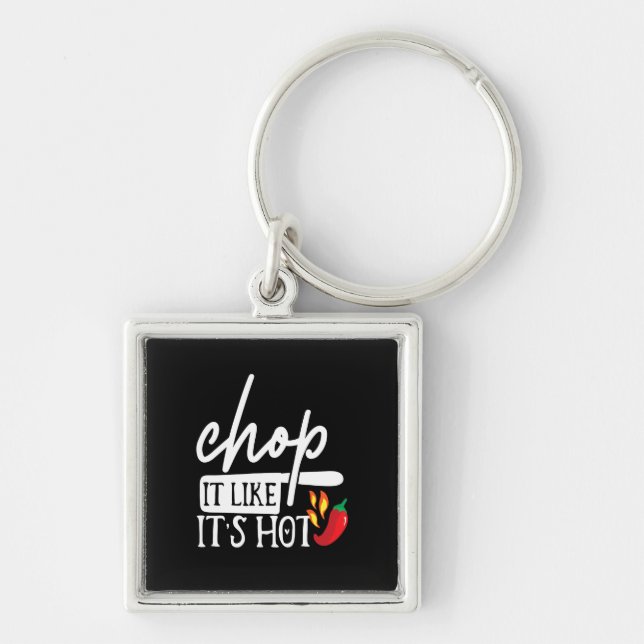 Chop It Like Hot Pepper Funny Chef Gifts Key Ring (Front)