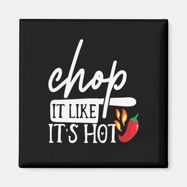 Chop It Like Hot Pepper Funny Chef Gifts Magnet (Front)