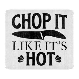 Chop it like its hot cutting board