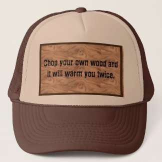 'Chop your own wood & it will warm you twice' hat