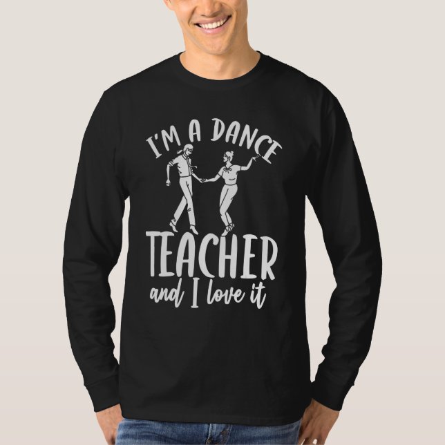 Choreography Dancing Dance Instructor  Dance Teach T-Shirt (Front)