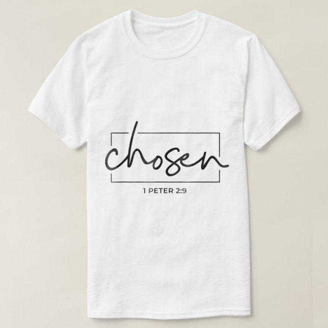 Chosen 1 Peter 29 Bible Verse Cute Spiritual Chris T-Shirt (Design Front)