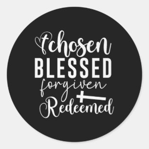 Chosen Blessed Forgiven Redeemed Christian Quote A Classic Round Sticker