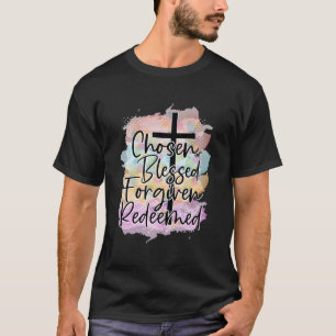 Chosen Blessed Forgiven Redeemed Religious Christi T-Shirt