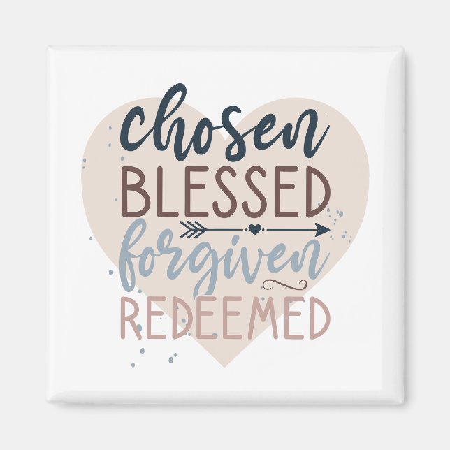 Chosen Blessed Forgiven Redeemed Religious Quote Magnet (Front)