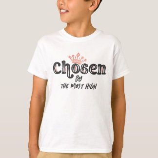 Chosen by the Most High T-Shirt