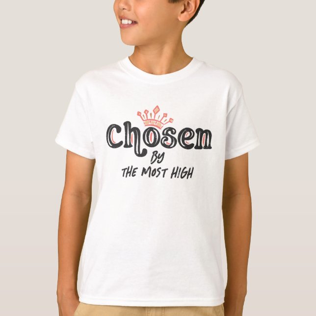 Chosen by the Most High T-Shirt (Front)