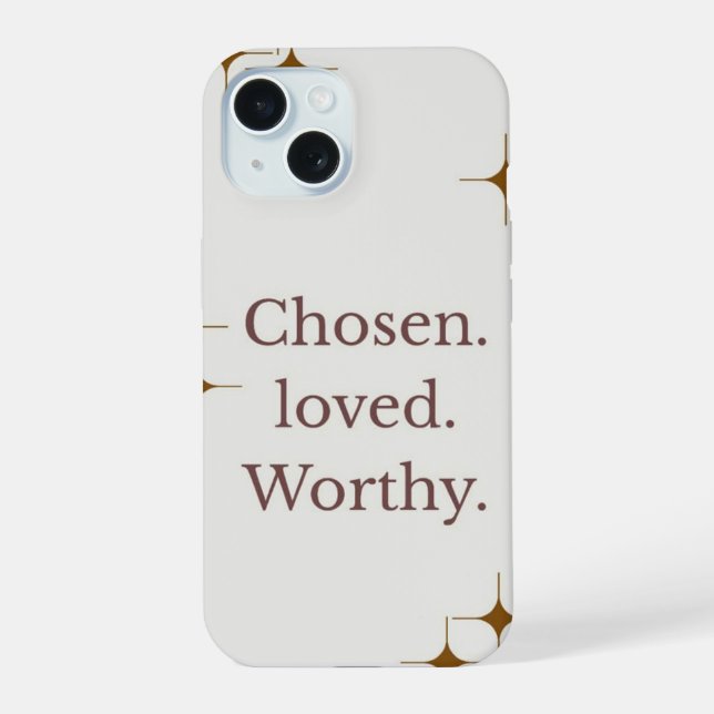 "Chosen Loved Worthy" IPhone 15 phone case  (Back)