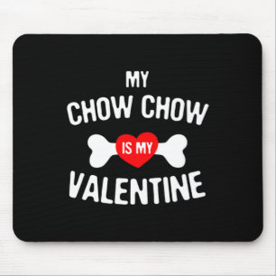 Chow Chow Is My Valentine Chow Chow Dog _1 Mouse Mat