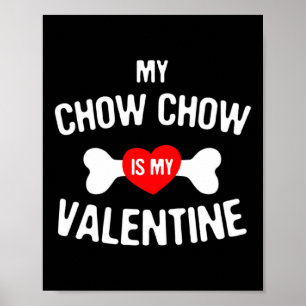 Chow Chow Is My Valentine Chow Chow Dog _1  Poster