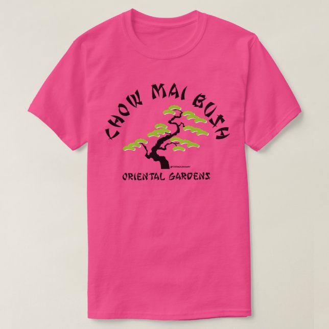 CHOW MAI BUSH T-Shirt (Design Front)