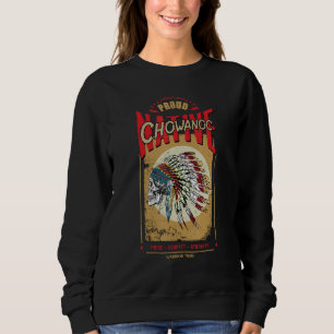 Chowanoc Native American Indian Warrior Tribe Prou Sweatshirt