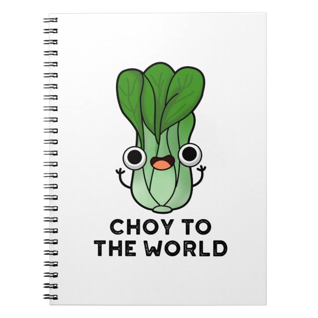 Choy To The World Funny Bok Choy Veggie Pun Notebook (Front)