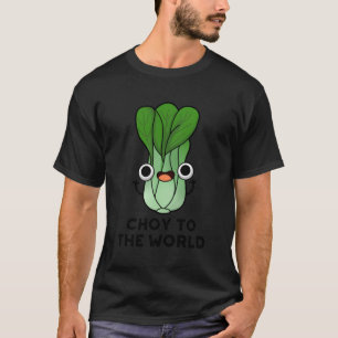 Choy To The World Funny Vegetable Pun T-Shirt