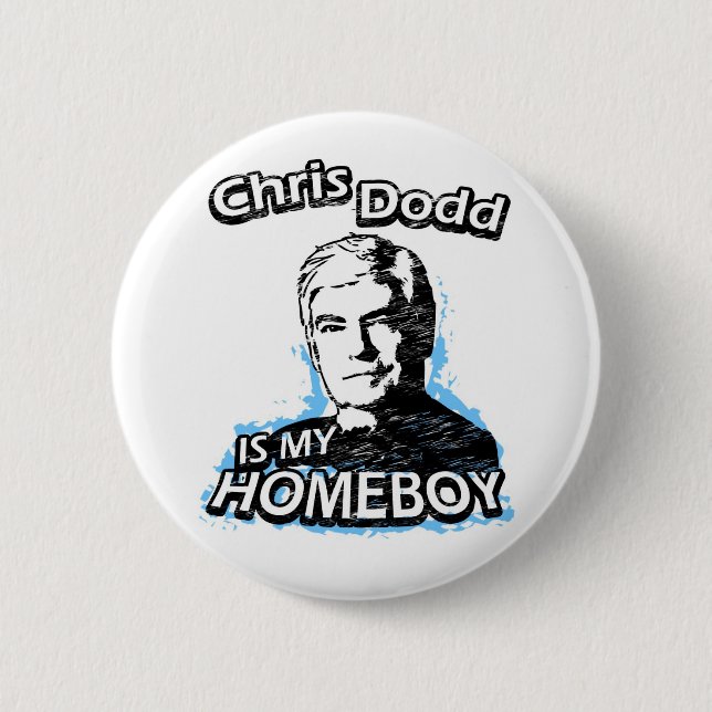 Chris Dodd is my homeboy 6 Cm Round Badge (Front)