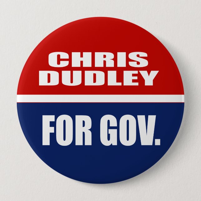 CHRIS DUDLEY FOR GOVERNOR 10 CM ROUND BADGE (Front)