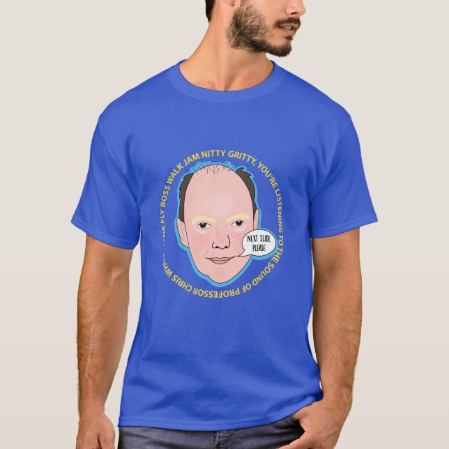 Chris Whitty - Next Slide Please T-Shirt (Front)