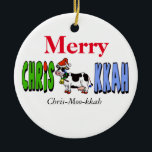 Chrismukkah Cow Christmas Ornament Customise It!<br><div class="desc">A silly ornament that puns the "Mu" as "Moo" with a Jewish-Christian holiday cow in the middle.  You can keep or remove the phonetic translation below the graphic if you wish.  Also change the Merry to Happy or anything you want.  On the back put a Year or a name.</div>