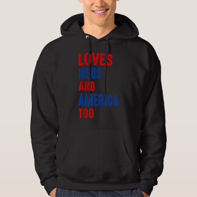 Christ 4th Of July American Flag Loves Jesus & Ame Hoodie (Front)