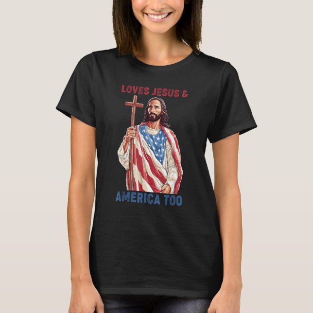 Christ 4th Of July American Flag Loves Jesus & Ame T-Shirt (Front)