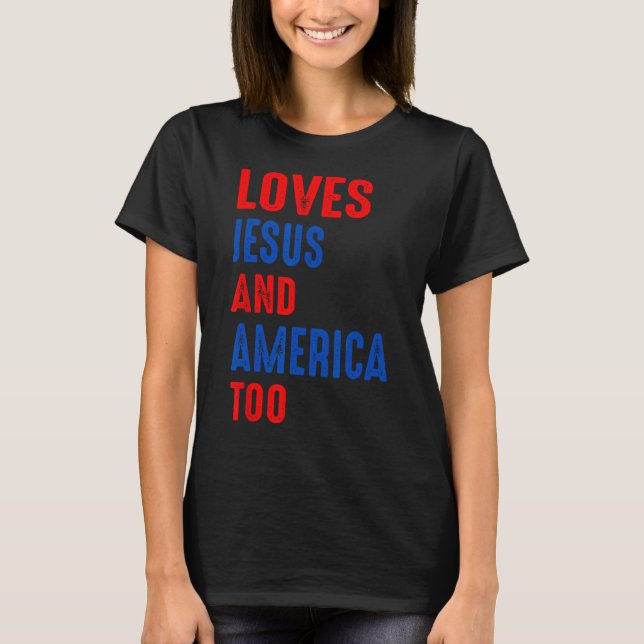 Christ 4th Of July American Flag Loves Jesus & Ame T-Shirt (Front)