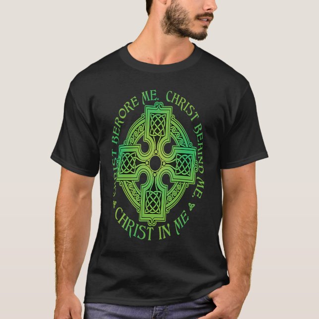 Christ Before Me St Patrick Quote With Irish Cross T-Shirt (Front)