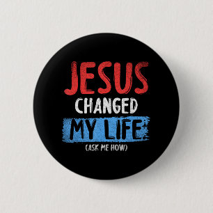 Christ Devo Jesus Changed My Life Ask Me How 6 Cm Round Badge