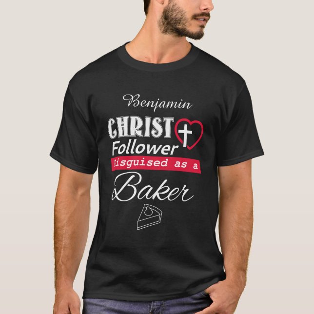 Christ Follower Disguised As A Baker Christian T-Shirt (Front)