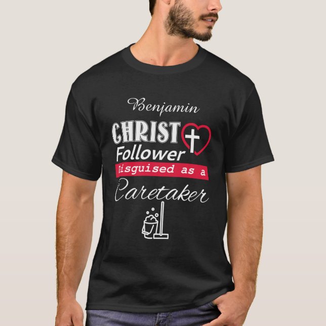 Christ Follower Disguised As A Caretaker Christian T-Shirt (Front)