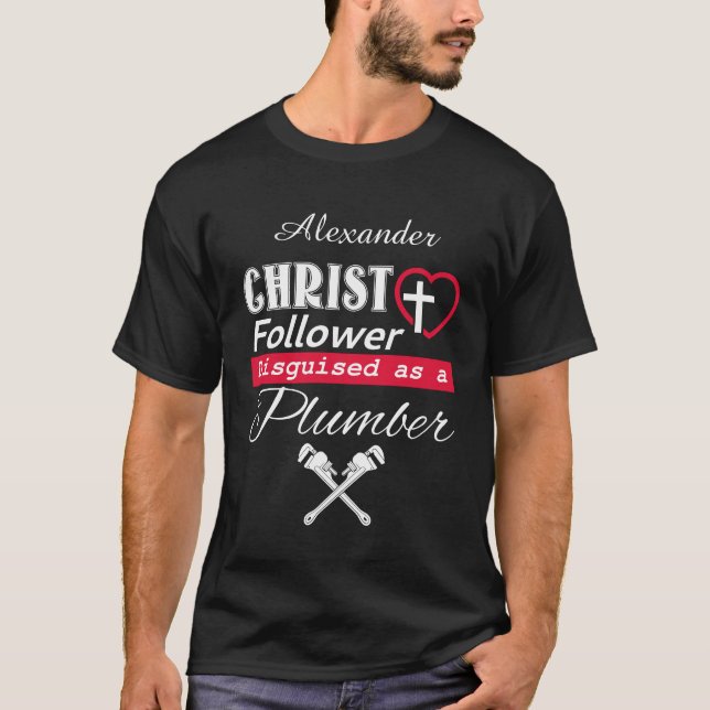Christ Follower Disguised As A Plumber Christian T-Shirt (Front)