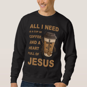 Christ Gospel Jesus Son of God Quote 5 Sweatshirt