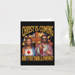 Christ Is Coming Are You Swallowing Funny Offensiv Card