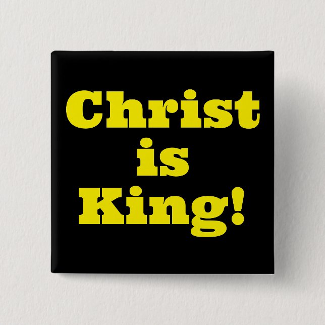 Christ is King!  15 Cm Square Badge (Front)
