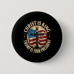 Christ Is King And Trump Is President 6 Cm Round Badge