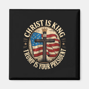 Christ Is King And Trump Is President Magnet