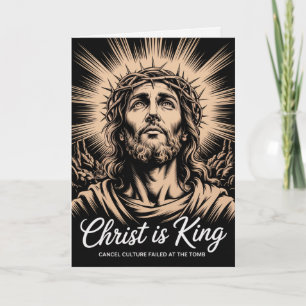 Christ Is King Cancel Culture Failed At The Tomb Card